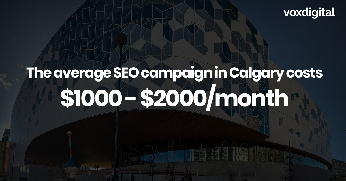 The average SEO campaign in Calgary costs $1000-$2000 per month
